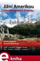 Jižní Amerikou přes Patagonii k Orinoku - Barbora Mykisková, Martin Mykiska