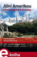 Jižní Amerikou přes Patagonii k Orinoku - Martin Mykiska, Barbora Mykisková
