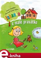 Johanka a malé prasátko - Zuzana Pospíšilová