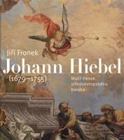 Johann Hiebel (1679-1755) - Jiří Fronek