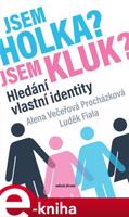 Jsem holka? Jsem kluk? - Luděk Fiala, Alena Večeřová-Procházková