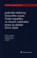 Judiciální doktríny Ústavního soudu České republiky ve věcech rodinného práva za období 2014–2020 - Vladislav Vnenk, Pavla Buriánová, Monika Forejtová