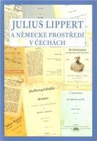 Julius Lippert a německé prostředí v Čechách - Marcela Oubrechtová