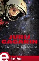Jurij Gagarin: utajená pravda - Vladimír Liška