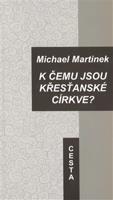 K čemu jsou křesťanské církve? - Michael Martinek