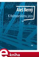 K Helmovskému jezu - Aleš Berný