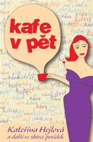 Kafe v pět - Kateřina Hejlová, Martina Bittnerová, Radka Slouková, Martin Maniaque, Tereza Dobšovičová, Tadeáš Hodes, Lukáš Vlasák, Miloslava Veselá, Martina Perlíková, Milan Janošík