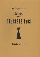 Kaladý, aneb: útočiště řeči - Milada Součková