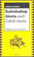 Kaleidoskop života aneb Cokoli chcete - Josef Zlámal