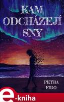 Kam odcházejí sny - Petra Fido