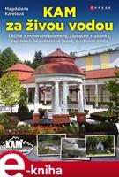Kam za živou vodou - Magdalena Karelová