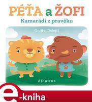 Kamarádi z pravěku: Péťa a Žofi - Ondřej Dolejší