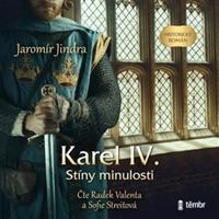 Karel IV. – Stíny minulosti - Jaromír Jindra