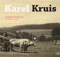Karel Kruis, fotografie z let 1882-1917 - Miroslav Kotěšovec