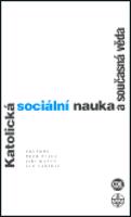 Katolická sociální nauka a současná věda. Interdisciplinární analýza sociálních encyklik Jana Pavla II.