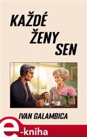 Každé ženy sen - Ivan Galambica