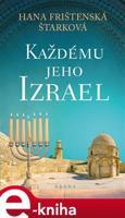 Každému jeho Izrael - Hana Frištenská Štarková
