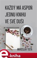 Každý má aspoň jednu knihu ve své duši - Miroslav Tota