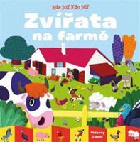 Kde jsi? Kdo jsi? Zvířata na farmě - Thierry Laval