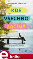 Kde všechno začíná - Anne Therese Fowlerová