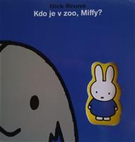 Kdo je v ZOO, Miffy? - Dick Bruna