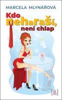 Kdo neharaší, není chlap - Marcela Mlynářová