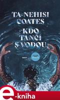 Kdo tančí s vodou - Ta-Nehisi Coates
