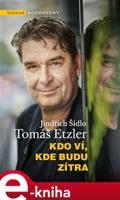 Kdo ví, kde budu zítra - Tomáš Etzler, Jindřich Šídlo