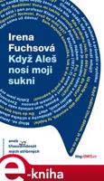Když Aleš nosí moji sukni - Irena Fuchsová