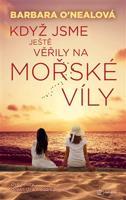 Když jsme ještě věřily na mořské víly - Barbara O´Nealová