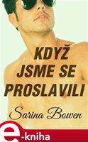 Když jsme se proslavili - Sarina Bowen