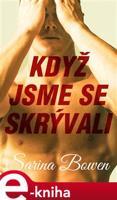 Když jsme se skrývali - Sarina Bowen