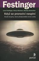 Když se proroctví nesplní - Leon Festinger, Henry Riecken, Stanley Schachter