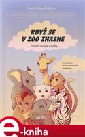 Když se v zoo zhasne - Jiří Hošek, Zuzana Hodková, Vojtěch Blažek, Václav Dolejší, Silvie Friedmannová, kolektiv autorů