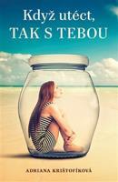 Když utéct, tak s tebou - Adriana Krištofíková