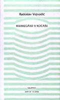 Kierkegaard v kočáře - Radoslav Vojvodic