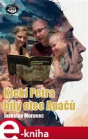 Klekí Petra bílý otec Apačů - Jaroslav Moravec