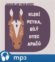 Klekí Petra, bílý otec Apačů, mp3 - Jaroslav Moravec