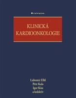 Klinická kardioonkologie - Lubomír Elbl, Petr Kala, kolektiv, Igor Kiss