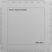 knesl + kynčl architekti 2001–2012 - Zuzana Morávková, Jakub Kynčl