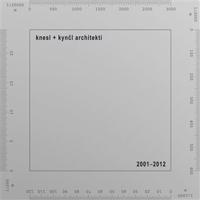 knesl + kynčl architekti 2001–2012