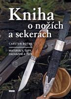 Kniha o nožích a sekerách - Materiály, typy, zacházení a péče - Carsten Bothe