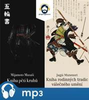 Kniha pěti kruhů a Kniha rodinných tradic válečného umění, mp3 - Jagjú Munenori, Mijamoto Musaši