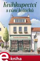Knihkupectví s vůní koláčků - Laurie Gilmorová