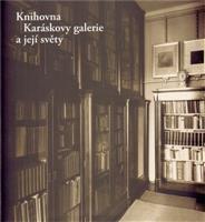 Knihovna Karáskovy galerie a její světy - Alena Petruželková