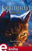 Kočičí válečníci (2) - Oheň a led - Erin Hunterová