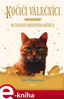 Kočičí válečníci - Superedice: Putování Ohnivého měsíce - Erin Hunterová