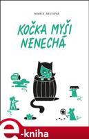 Kočka myši nenechá - Marie Rejfová