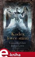 Kodex lovce stínů - Joshua Lewis, Cassandra Clareová