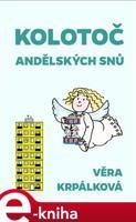 Kolotoč andělských snů - Věra Krpálková